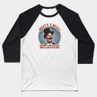 What's a meta with you? Baseball T-Shirt